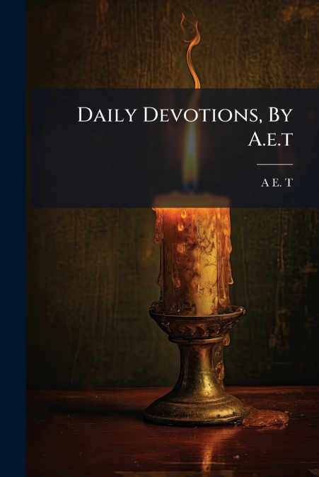 Daily Devotions, By A.e.t