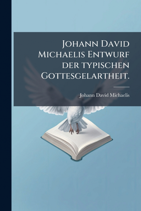 Johann David Michaelis Entwurf der typischen Gottesgelartheit.