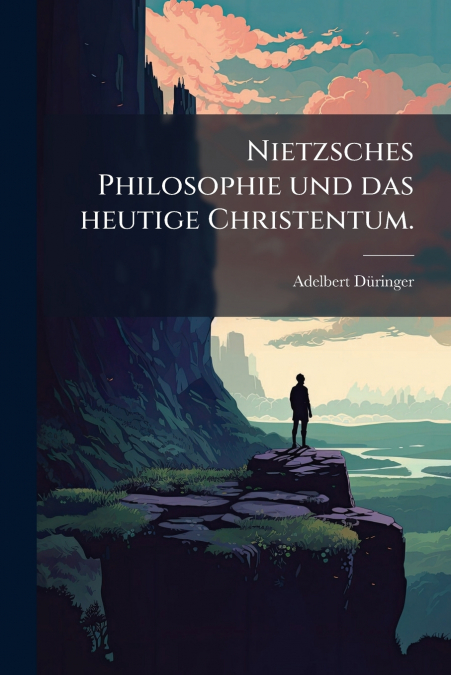 Nietzsches Philosophie und das heutige Christentum.