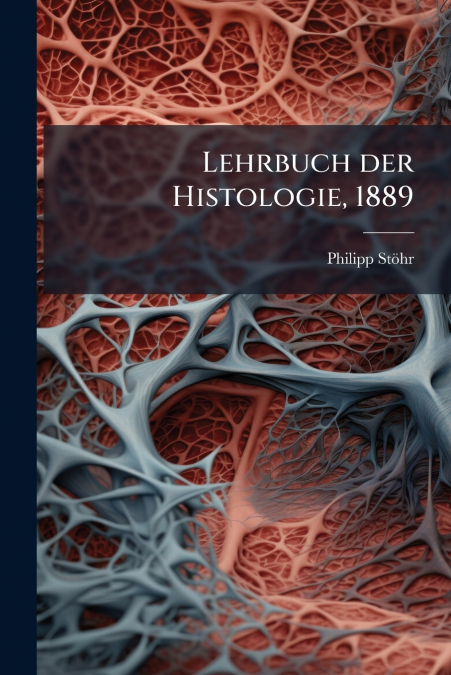 Lehrbuch der Histologie, 1889