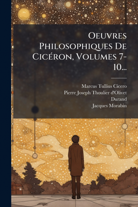 Oeuvres Philosophiques De Cicéron, Volumes 7-10...