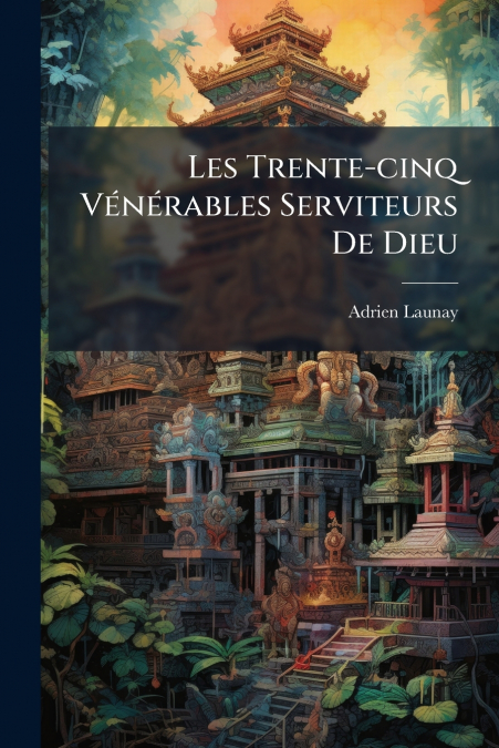 Les Trente-cinq Vénérables Serviteurs De Dieu