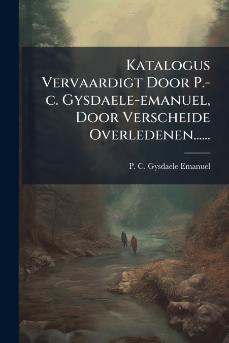 Katalogus Vervaardigt Door P.-c. Gysdaele-emanuel, Door Verscheide Overledenen......