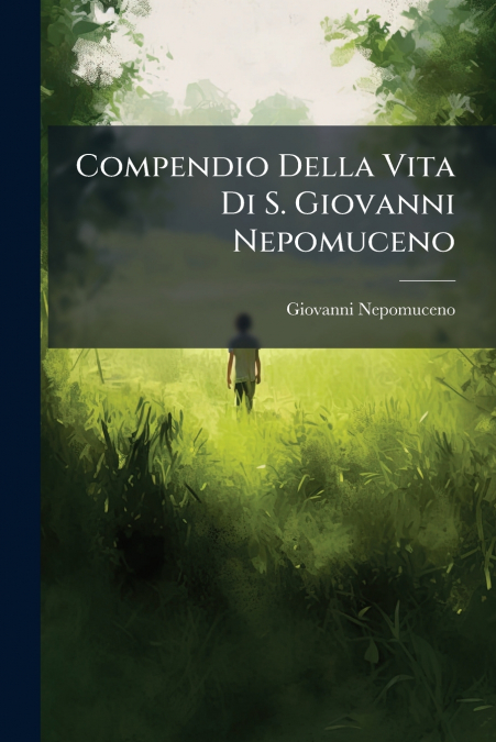 Compendio Della Vita Di S. Giovanni Nepomuceno