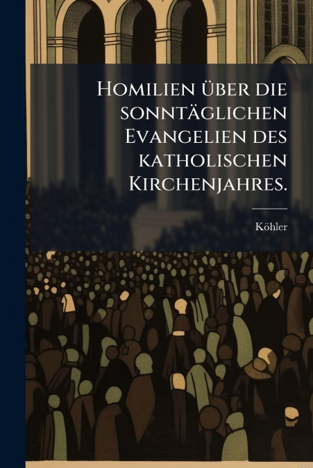 Homilien über die sonntäglichen Evangelien des katholischen Kirchenjahres.