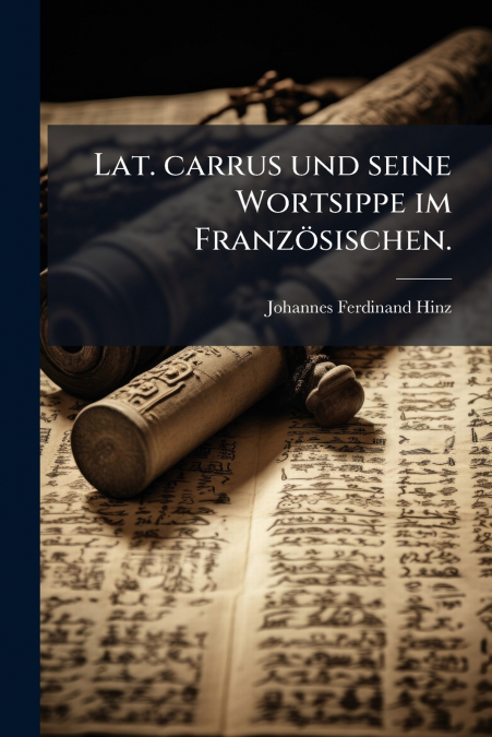Lat. carrus und seine Wortsippe im Französischen.
