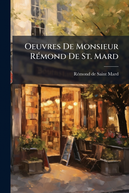 Oeuvres De Monsieur Rémond De St. Mard