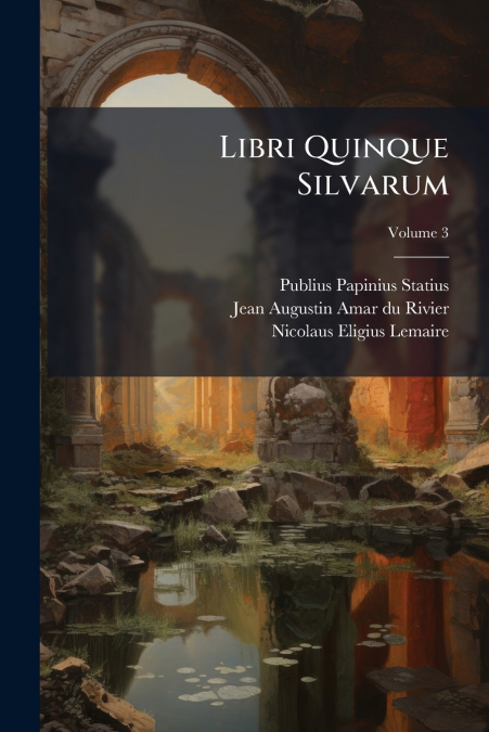 Libri Quinque Silvarum; Volume 3