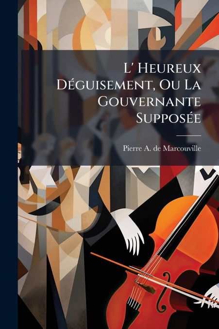L’ Heureux Déguisement, Ou La Gouvernante Supposée