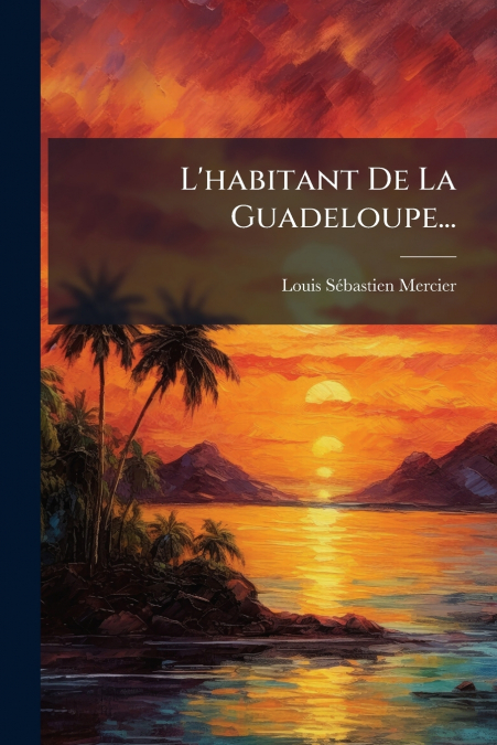 L’habitant De La Guadeloupe...