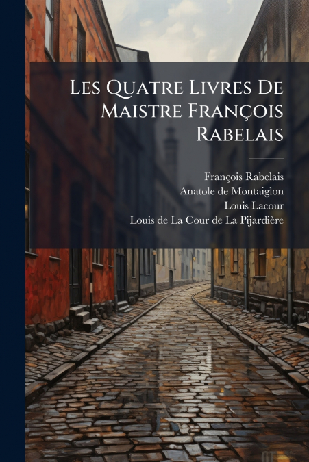 Les Quatre Livres De Maistre François Rabelais