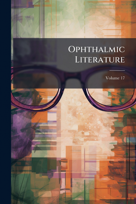 Ophthalmic Literature; Volume 17