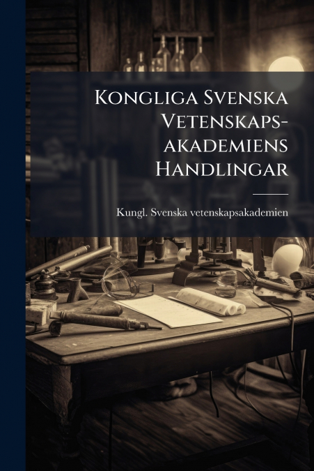 Kongliga Svenska Vetenskaps-akademiens Handlingar