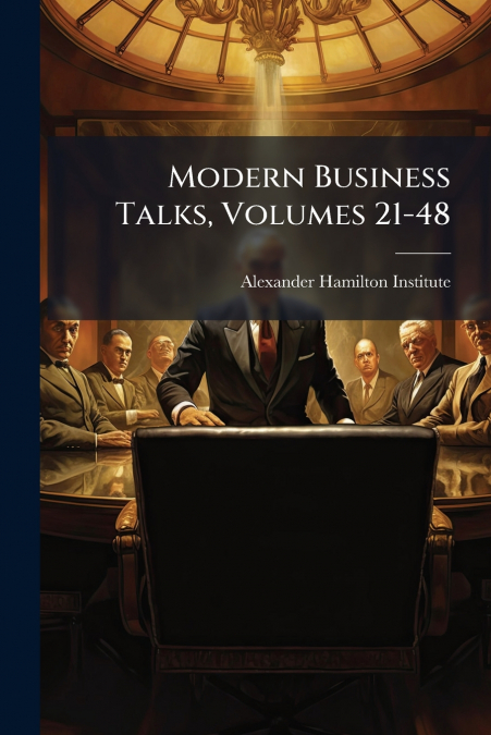 Modern Business Talks, Volumes 21-48