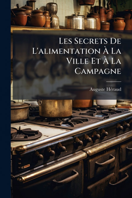 Les Secrets De L’alimentation À La Ville Et À La Campagne