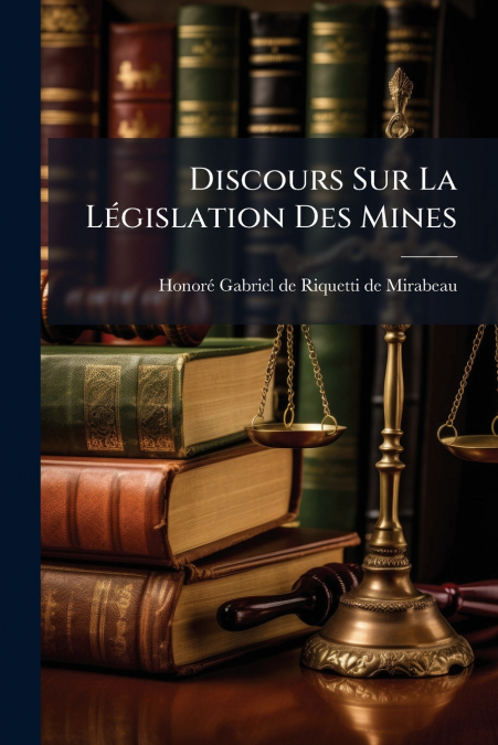 Discours Sur La Législation Des Mines
