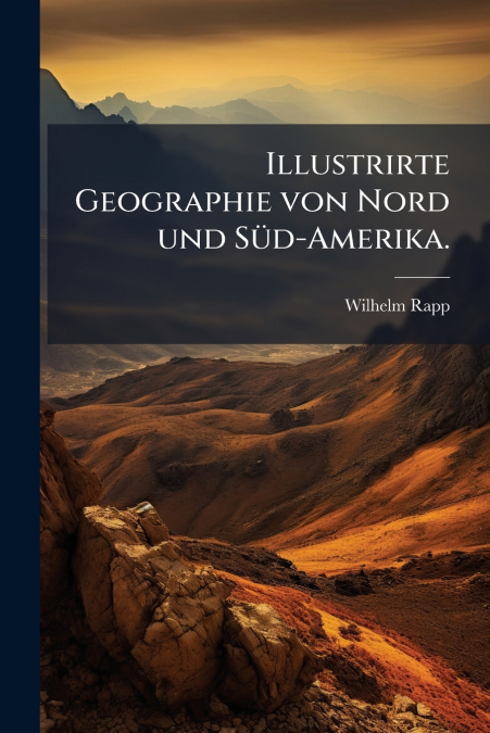 Illustrirte Geographie von Nord und Süd-Amerika.