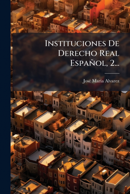 Instituciones De Derecho Real Español, 2...