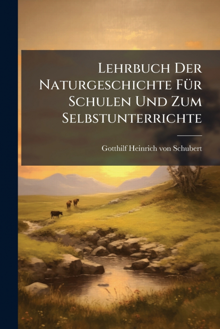Lehrbuch Der Naturgeschichte Für Schulen Und Zum Selbstunterrichte
