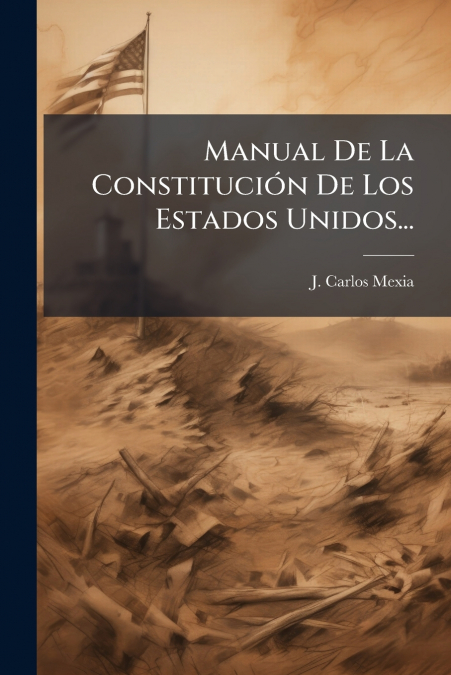 Manual De La Constitución De Los Estados Unidos...