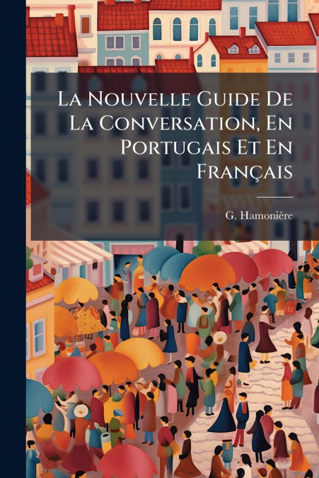 La Nouvelle Guide De La Conversation, En Portugais Et En Français