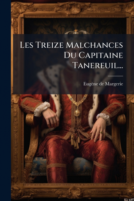 Les Treize Malchances Du Capitaine Tanereuil...