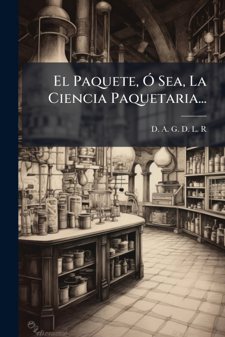 El Paquete, Ó Sea, La Ciencia Paquetaria...