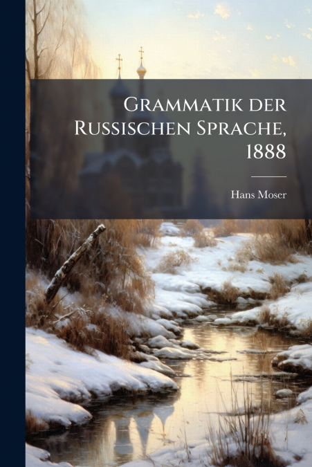 Grammatik der Russischen Sprache, 1888