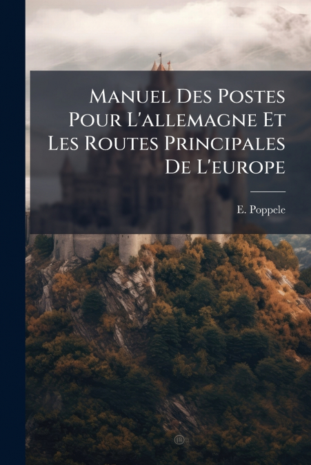 Manuel Des Postes Pour L’allemagne Et Les Routes Principales De L’europe