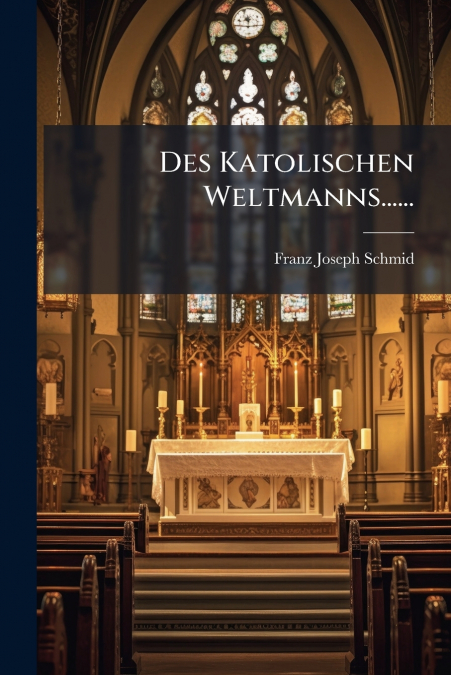 Des Katolischen Weltmanns......
