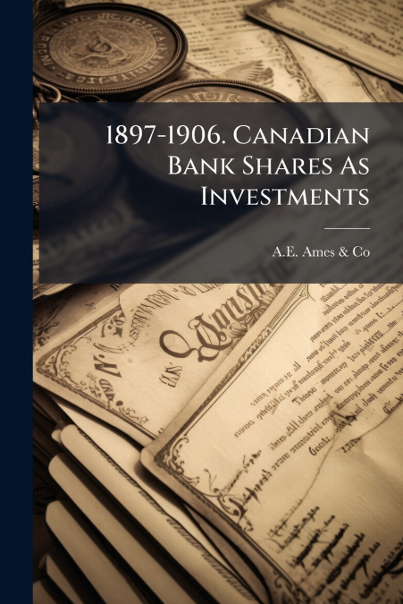 1897-1906. Canadian Bank Shares As Investments