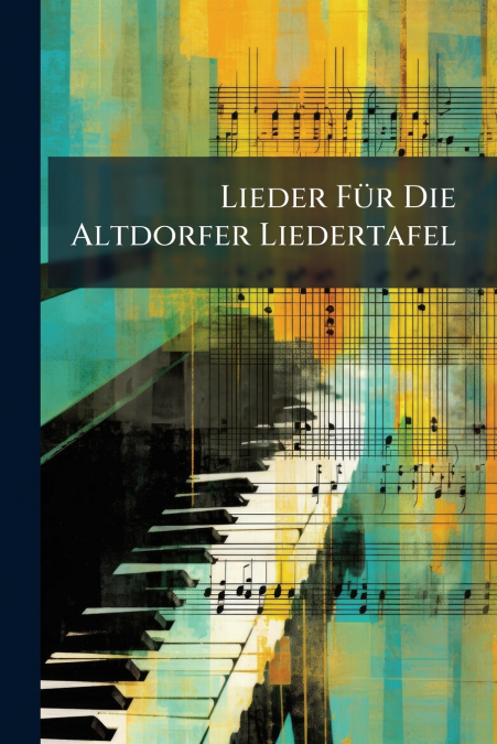 Lieder Für Die Altdorfer Liedertafel
