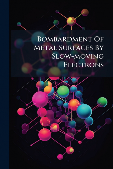 Bombardment Of Metal Surfaces By Slow-moving Electrons
