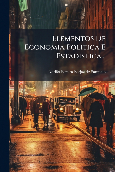 Elementos De Economia Politica E Estadistica...
