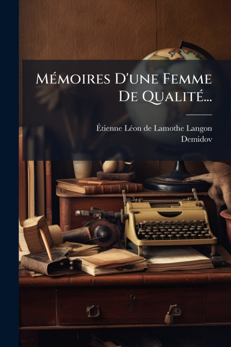 Mémoires D’une Femme De Qualité...