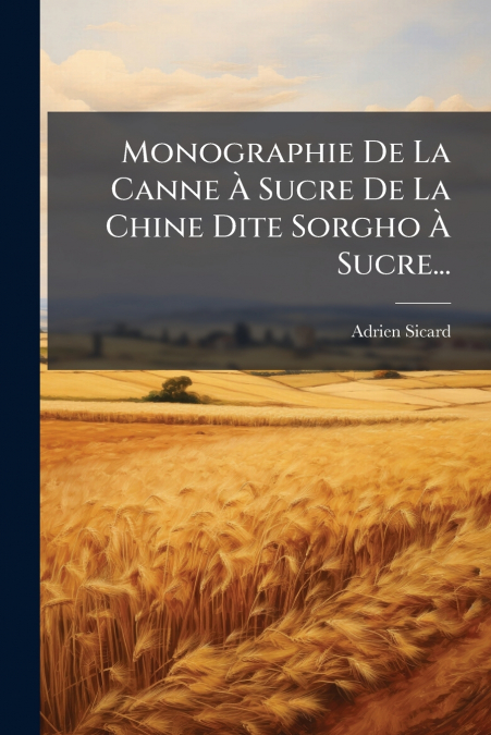 Monographie De La Canne À Sucre De La Chine Dite Sorgho À Sucre...