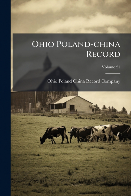 Ohio Poland-china Record; Volume 21
