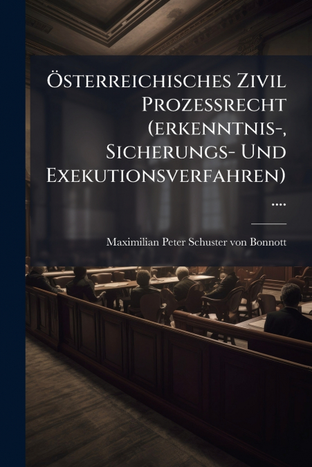Österreichisches Zivil Prozessrecht (erkenntnis-, Sicherungs- Und Exekutionsverfahren)....