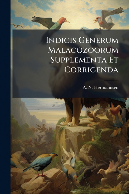 Indicis Generum Malacozoorum Supplementa Et Corrigenda