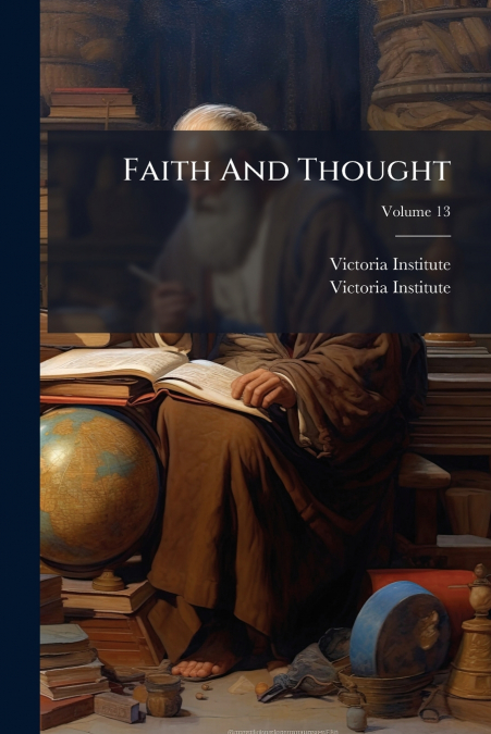 Faith And Thought; Volume 13