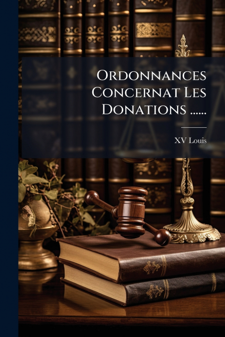 Ordonnances Concernat Les Donations ......