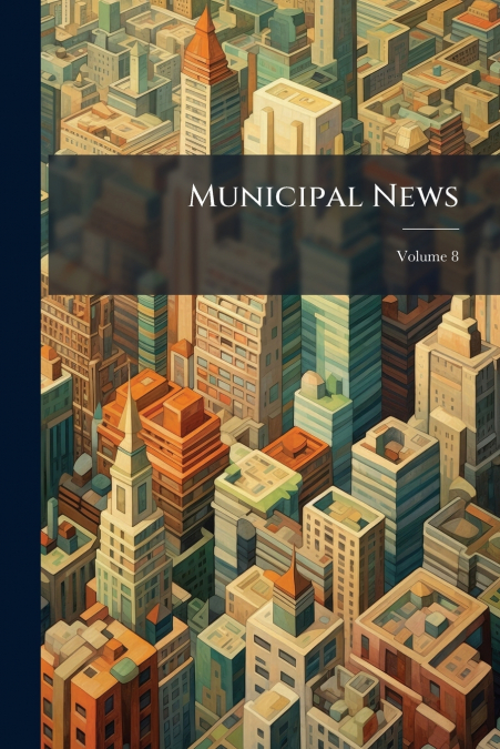 Municipal News; Volume 8