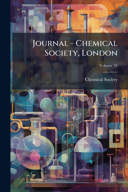 Journal - Chemical Society, London; Volume 33