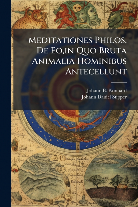 Meditationes Philos. De Eo,in Quo Bruta Animalia Hominibus Antecellunt