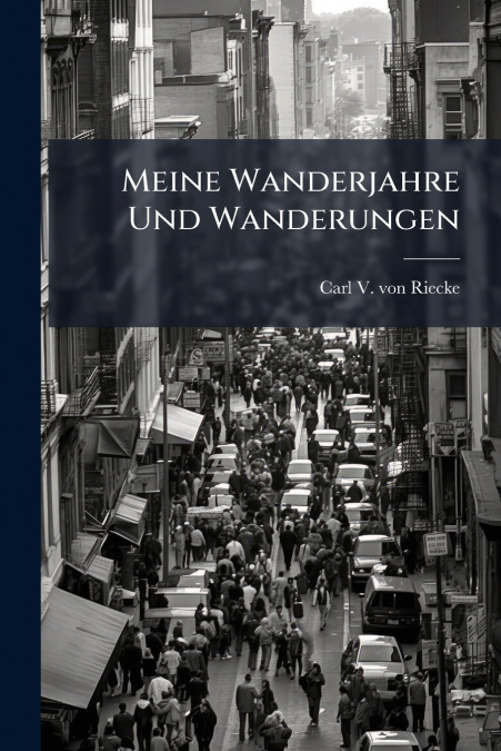 Meine Wanderjahre Und Wanderungen