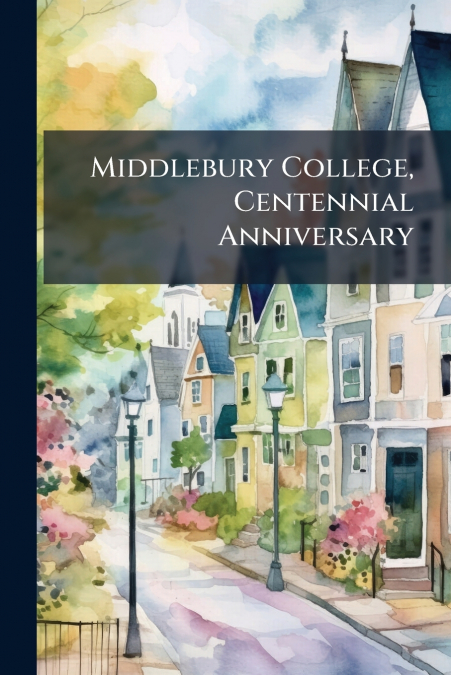 Middlebury College, Centennial Anniversary