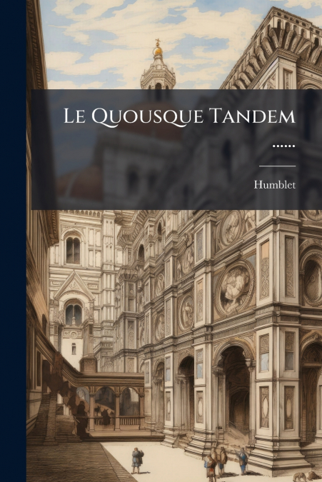 Le Quousque Tandem ......