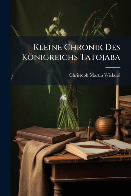 Kleine Chronik Des Königreichs Tatojaba