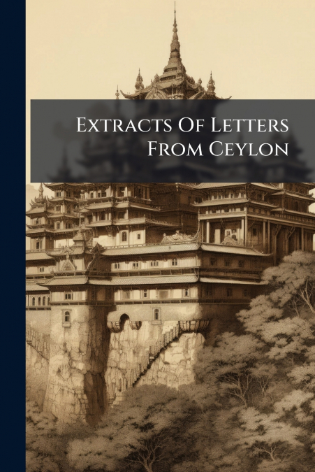Extracts Of Letters From Ceylon