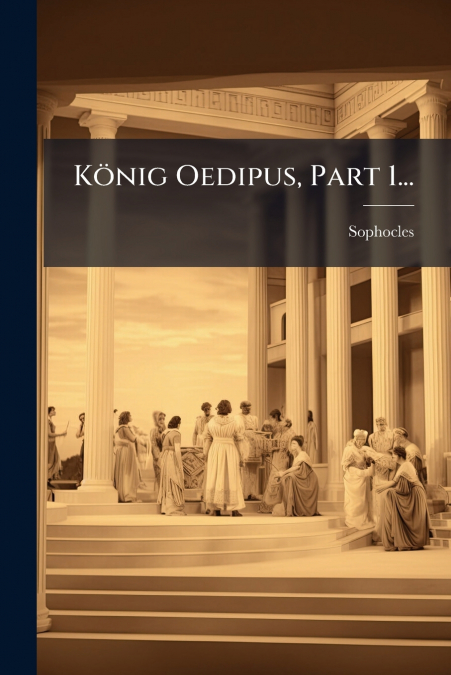 König Oedipus, Part 1...
